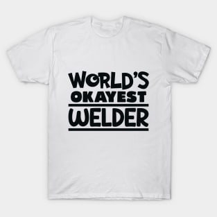 okayest welder T-Shirt